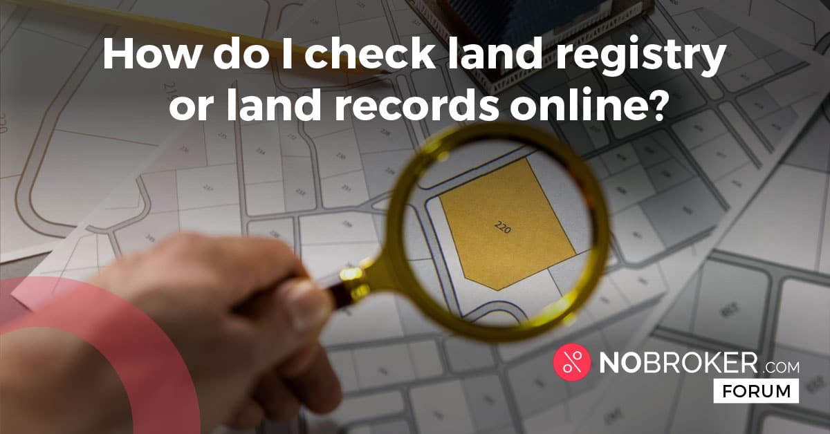 how-to-check-land-registry-details-online-in-india-statewise-nobroker