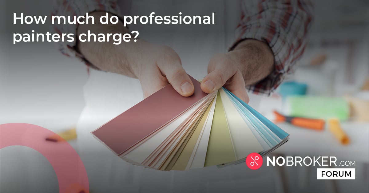 how-much-do-professional-painters-charge-in-india-nobroker-forum