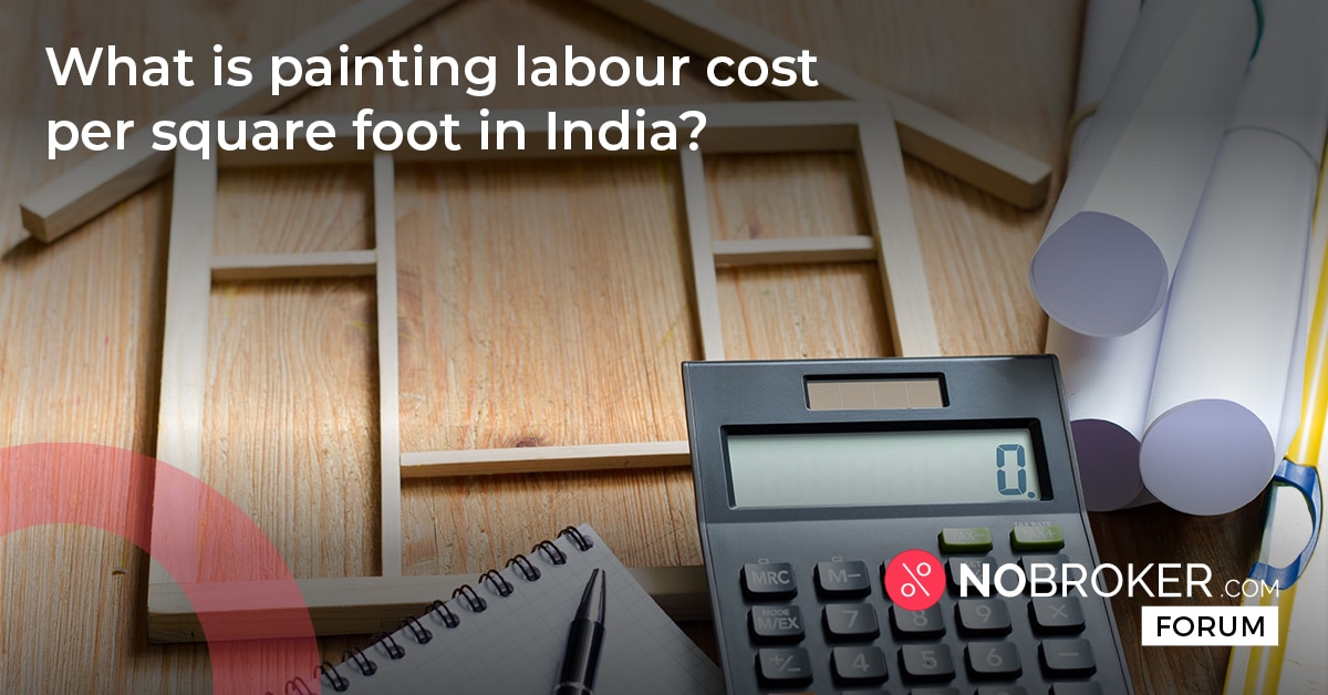 What is Painting Labor Cost Per Square Foot in India